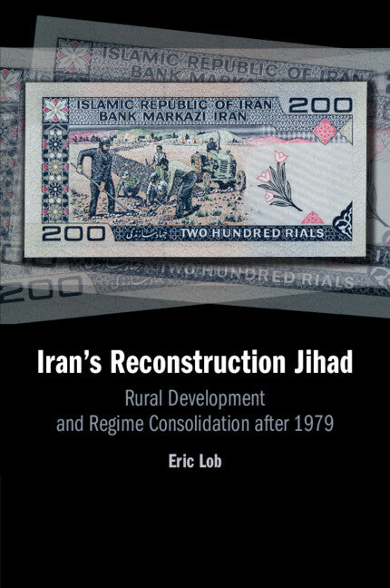 Iran's Reconstruction Jihad; Rural Development and Regime Consolidation after 1979 (Paperback / softback) 9781108720298