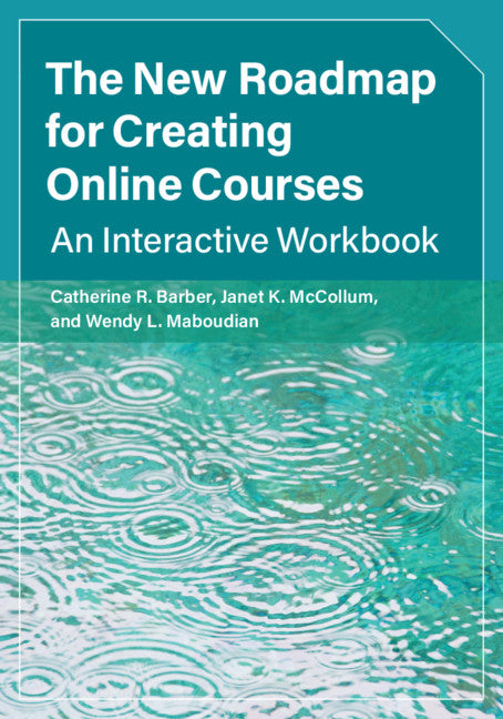 The New Roadmap for Creating Online Courses; An Interactive Workbook (Paperback / softback) 9781108720311