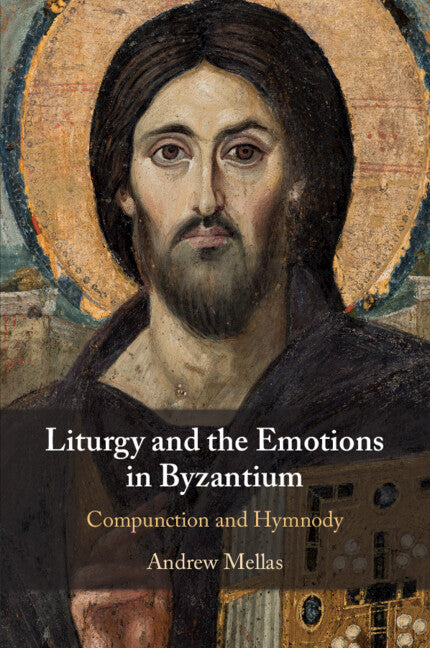 Liturgy and the Emotions in Byzantium; Compunction and Hymnody (Paperback / softback) 9781108720670