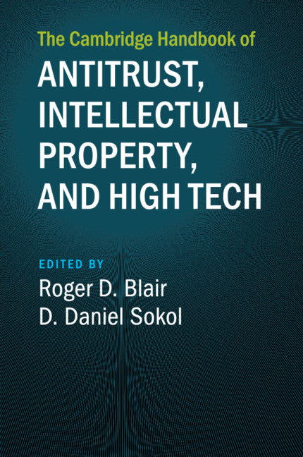 The Cambridge Handbook of Antitrust, Intellectual Property, and High Tech (Paperback / softback) 9781108722087