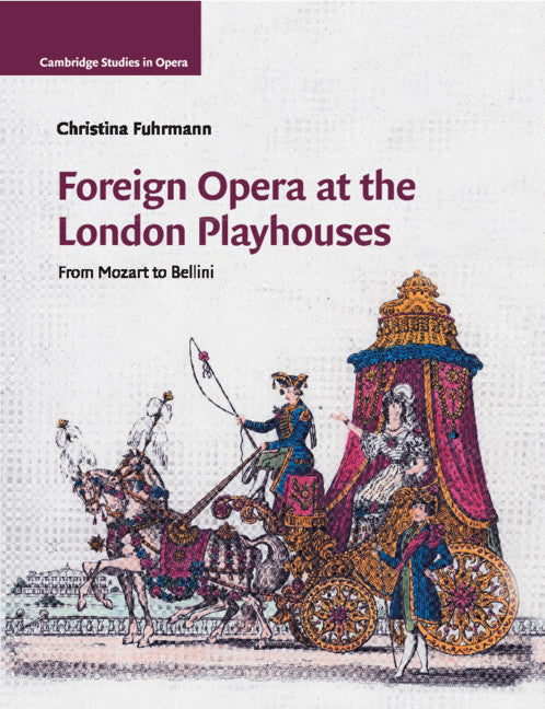 Foreign Opera at the London Playhouses; From Mozart to Bellini (Paperback / softback) 9781108722117