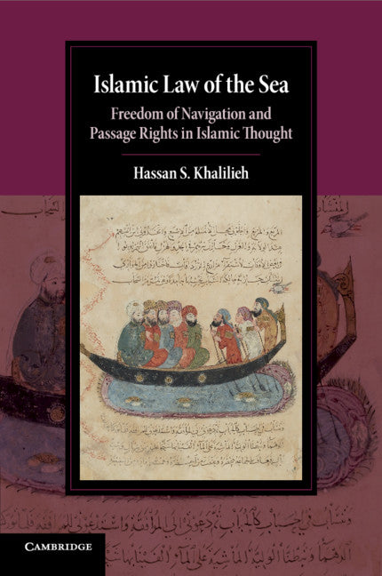 Islamic Law of the Sea; Freedom of Navigation and Passage Rights in Islamic Thought (Paperback / softback) 9781108722391