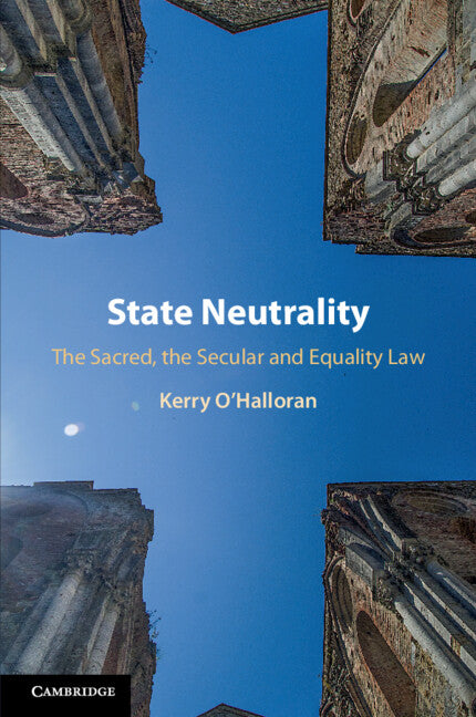 State Neutrality; The Sacred, the Secular and Equality Law (Paperback / softback) 9781108722995