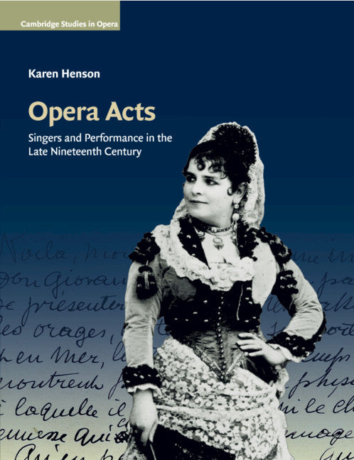 Opera Acts; Singers and Performance in the Late Nineteenth Century (Paperback / softback) 9781108723343