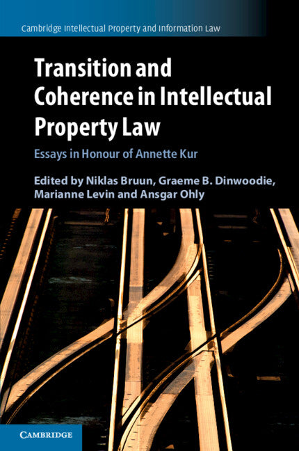 Transition and Coherence in Intellectual Property Law; Essays in Honour of Annette Kur (Paperback / softback) 9781108723367