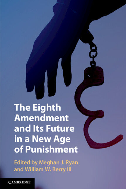 The Eighth Amendment and Its Future in a New Age of Punishment (Paperback / softback) 9781108724210