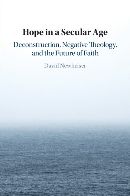 Hope in a Secular Age; Deconstruction, Negative Theology, and the Future of Faith (Paperback / softback) 9781108724395