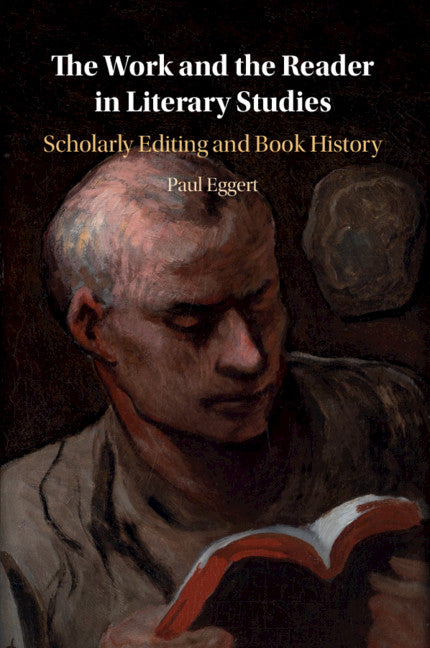 The Work and the Reader in Literary Studies; Scholarly Editing and Book History (Paperback / softback) 9781108724494