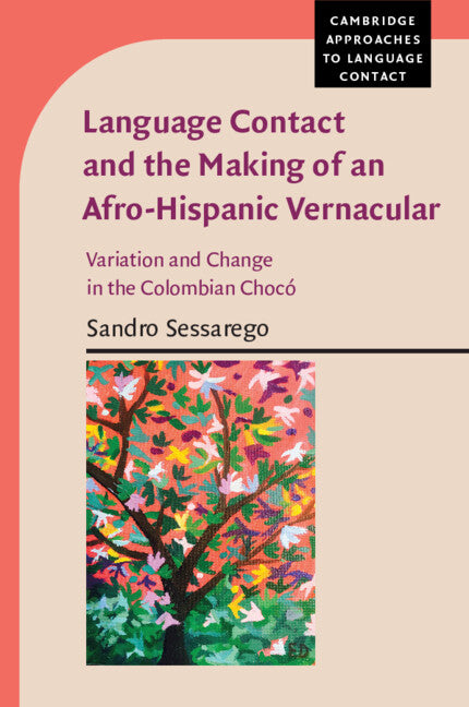 Language Contact and the Making of an Afro-Hispanic Vernacular; Variation and Change in the Colombian Chocó (Paperback / softback) 9781108724777