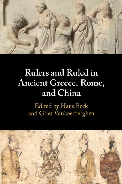 Rulers and Ruled in Ancient Greece, Rome, and China (Paperback / softback) 9781108725156