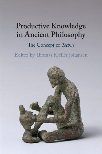 Productive Knowledge in Ancient Philosophy; The Concept of Technê (Paperback / softback) 9781108725279