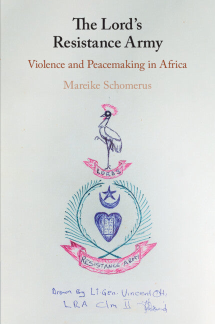 The Lord's Resistance Army; Violence and Peacemaking in Africa (Paperback / softback) 9781108725354