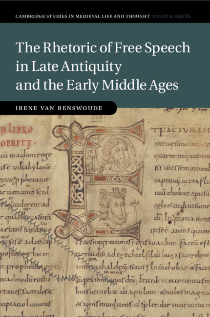 The Rhetoric of Free Speech in Late Antiquity and the Early Middle Ages (Paperback / softback) 9781108725477