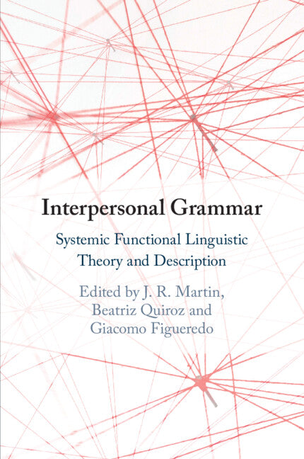 Interpersonal Grammar; Systemic Functional Linguistic Theory and Description (Paperback / softback) 9781108725538