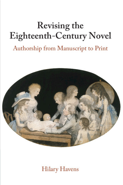 Revising the Eighteenth-Century Novel; Authorship from Manuscript to Print (Paperback / softback) 9781108725613