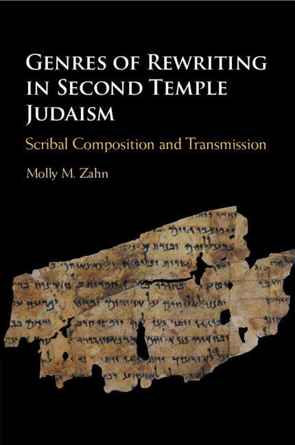 Genres of Rewriting in Second Temple Judaism; Scribal Composition and Transmission (Paperback / softback) 9781108725750