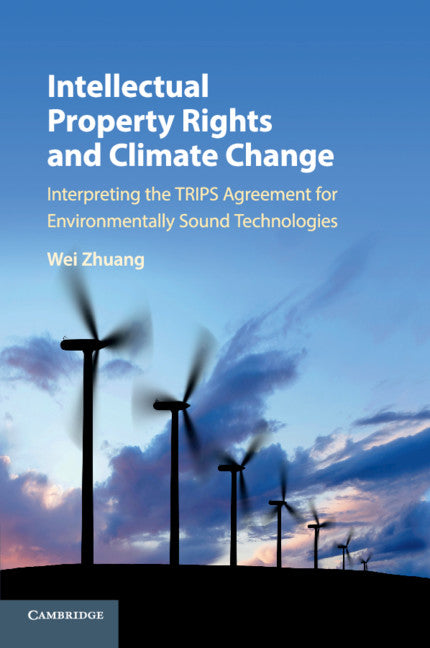 Intellectual Property Rights and Climate Change; Interpreting the TRIPS Agreement for Environmentally Sound Technologies (Paperback / softback) 9781108726214