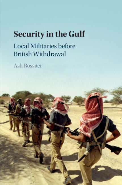 Security in the Gulf; Local Militaries before British Withdrawal (Paperback / softback) 9781108726269