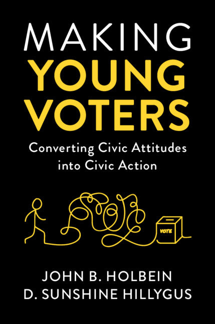 Making Young Voters; Converting Civic Attitudes into Civic Action (Paperback / softback) 9781108726337