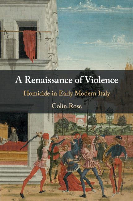 A Renaissance of Violence; Homicide in Early Modern Italy (Paperback / softback) 9781108726924