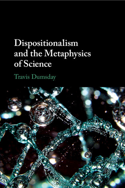 Dispositionalism and the Metaphysics of Science (Paperback / softback) 9781108727068
