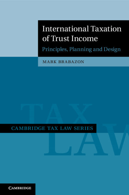 International Taxation of Trust Income; Principles, Planning and Design (Paperback / softback) 9781108729178