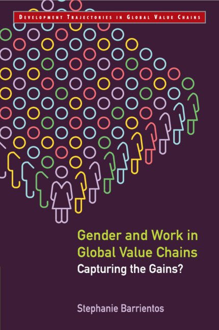 Gender and Work in Global Value Chains; Capturing the Gains? (Paperback / softback) 9781108729239