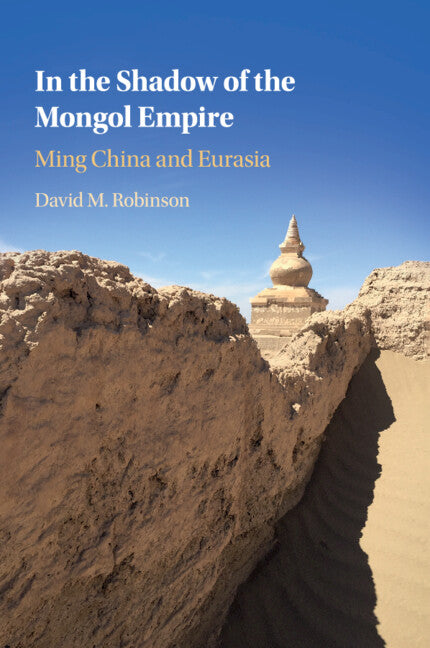 In the Shadow of the Mongol Empire; Ming China and Eurasia (Paperback / softback) 9781108729338