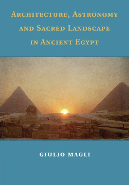 Architecture, Astronomy and Sacred Landscape in Ancient Egypt (Paperback / softback) 9781108729772