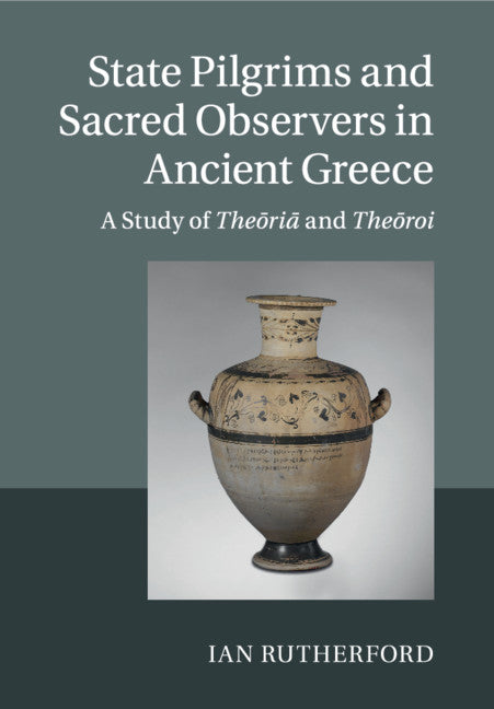 State Pilgrims and Sacred Observers in Ancient Greece; A Study of The?ri? and The?roi (Paperback / softback) 9781108729956