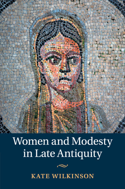 Women and Modesty in Late Antiquity (Paperback / softback) 9781108730242