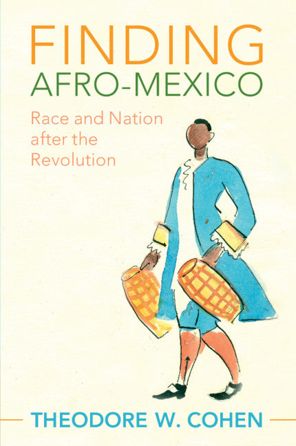 Finding Afro-Mexico; Race and Nation after the Revolution (Paperback / softback) 9781108730310