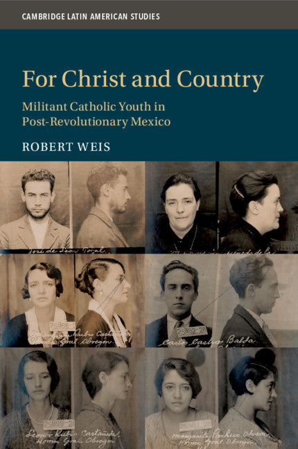 For Christ and Country; Militant Catholic Youth in Post-Revolutionary Mexico (Paperback / softback) 9781108730358