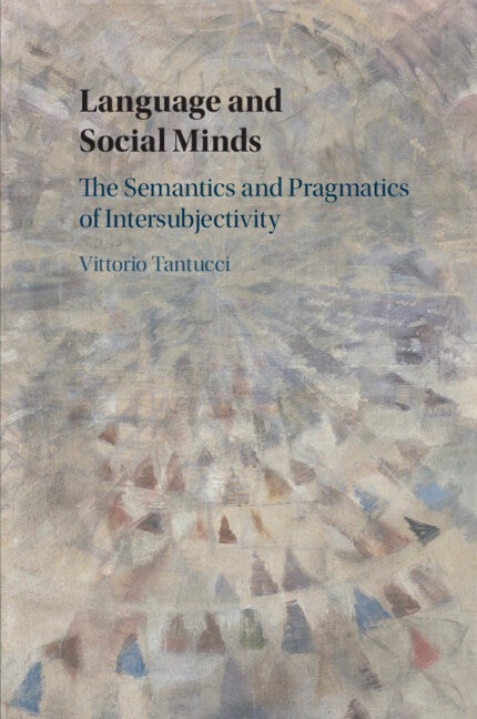 Language and Social Minds; The Semantics and Pragmatics of Intersubjectivity (Paperback / softback) 9781108730389