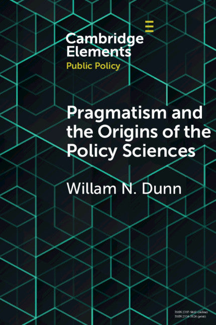 Pragmatism and the Origins of the Policy Sciences; Rediscovering Lasswell and the Chicago School (Paperback / softback) 9781108730518
