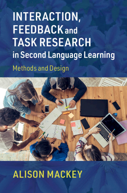 Interaction, Feedback and Task Research in Second Language Learning; Methods and Design (Paperback / softback) 9781108731027