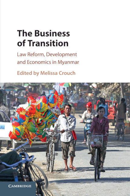 The Business of Transition; Law Reform, Development and Economics in Myanmar (Paperback / softback) 9781108731409