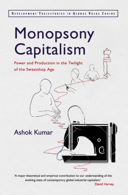 Monopsony Capitalism; Power and Production in the Twilight of the Sweatshop Age (Paperback / softback) 9781108731973