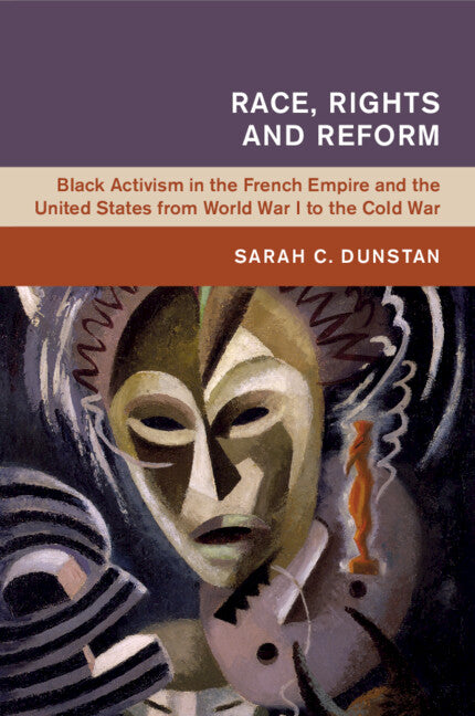 Race, Rights and Reform; Black Activism in the French Empire and the United States from World War I to the Cold War (Paperback / softback) 9781108732031