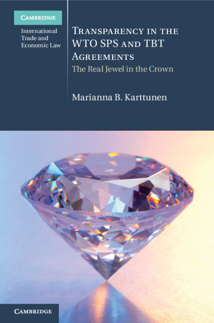 Transparency in the WTO SPS and TBT Agreements; The Real Jewel in the Crown (Paperback / softback) 9781108732376