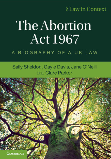 The Abortion Act 1967; A Biography of a UK Law (Paperback / softback) 9781108733656