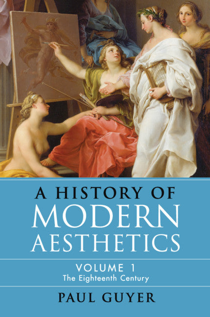 A History of Modern Aesthetics: Volume 1, The Eighteenth Century (Paperback / softback) 9781108733816