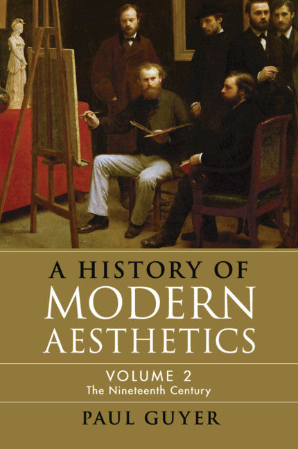 A History of Modern Aesthetics: Volume 2, The Nineteenth Century (Paperback / softback) 9781108733823