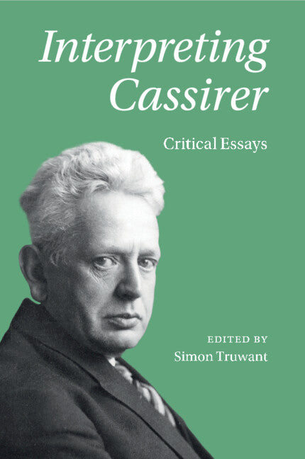 Interpreting Cassirer; Critical Essays (Paperback / softback) 9781108733878