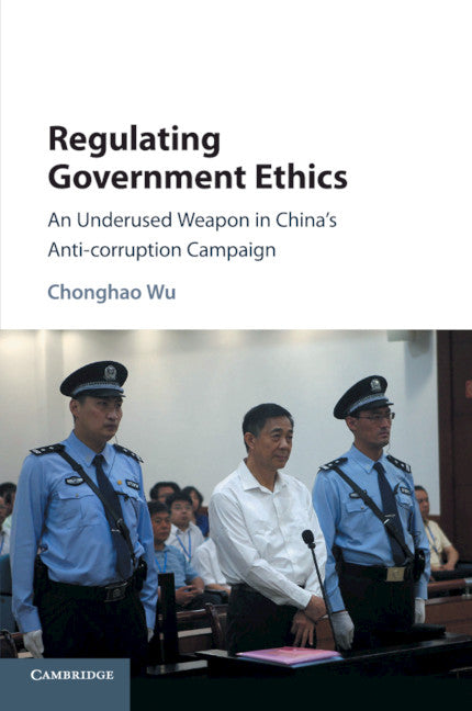 Regulating Government Ethics; An Underused Weapon in China's Anti-Corruption Campaign (Paperback / softback) 9781108735223