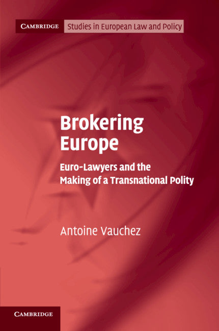 Brokering Europe; Euro-Lawyers and the Making of a Transnational Polity (Paperback / softback) 9781108735247