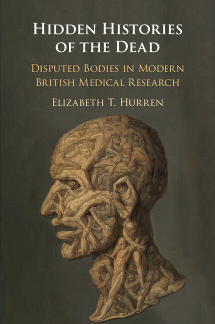 Hidden Histories of the Dead; Disputed Bodies in Modern British Medical Research (Paperback / softback) 9781108735537