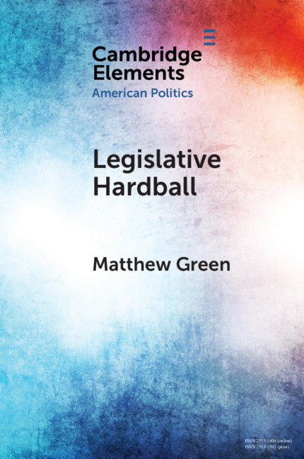 Legislative Hardball; The House Freedom Caucus and the Power of Threat-Making in Congress (Paperback / softback) 9781108735810