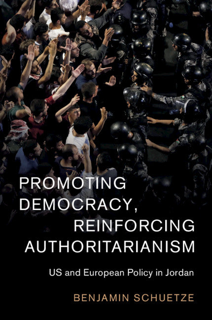 Promoting Democracy, Reinforcing Authoritarianism; US and European Policy in Jordan (Paperback / softback) 9781108737012