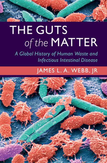 The Guts of the Matter; A Global History of Human Waste and Infectious Intestinal Disease (Paperback / softback) 9781108737067